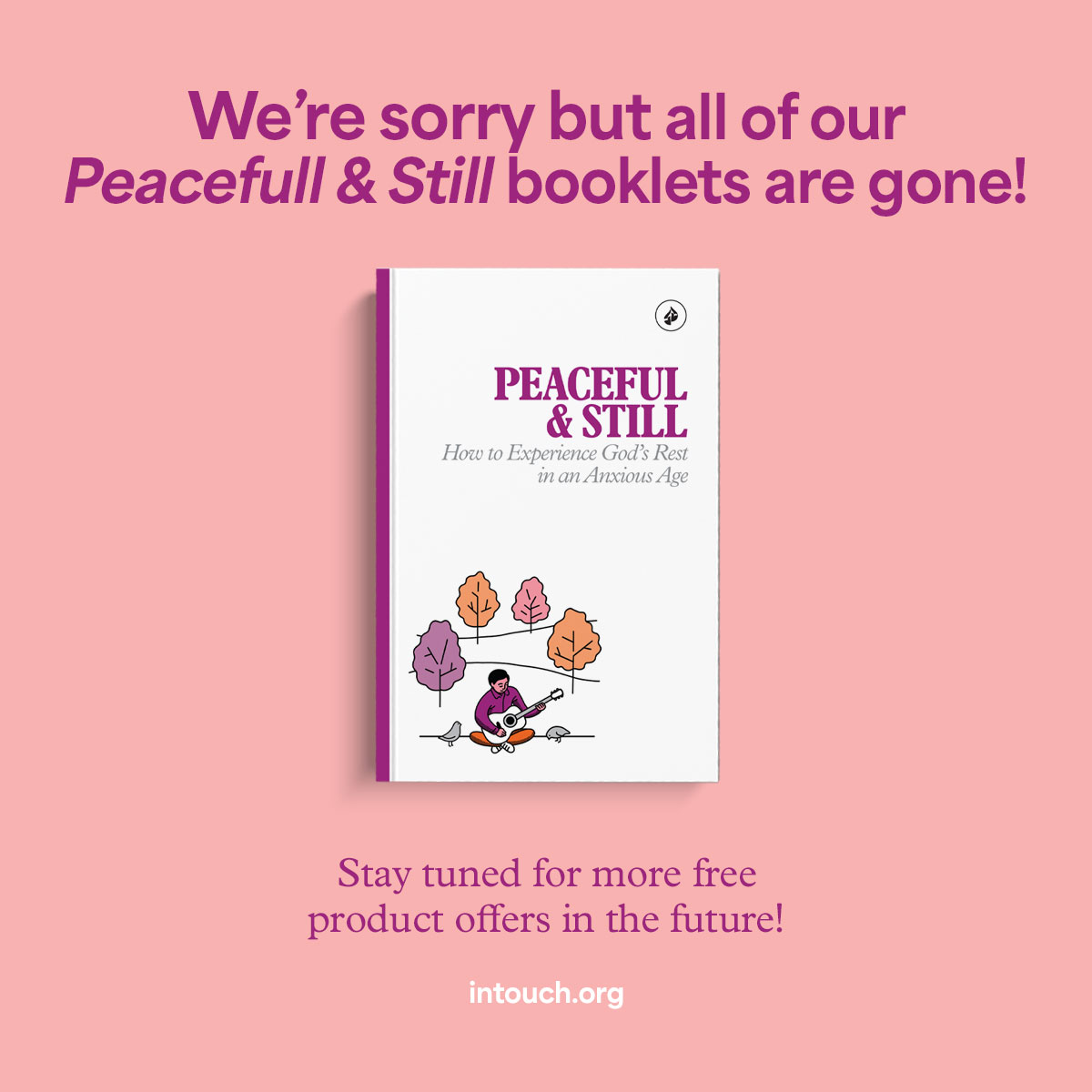 We are sorry but all of our Peaceful and Still booklets are gone!  Stay tuned for more free product offers in the future!